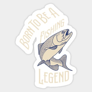 Born To Be A Fishing Legend Sticker